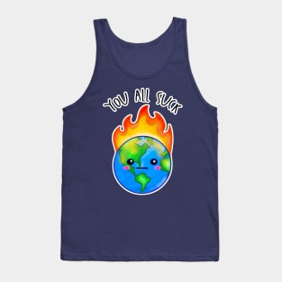 Kawaii Planet Earth In Flames. You All Suck Tank Top